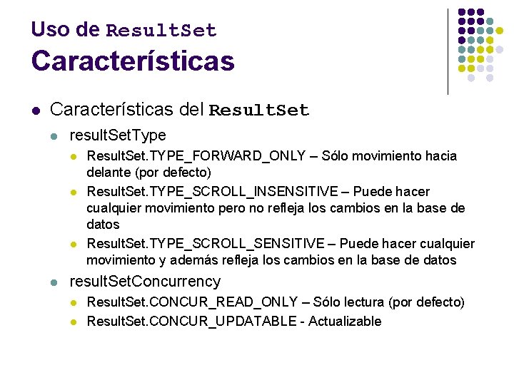 Uso de Result. Set Características l Características del Result. Set l result. Set. Type