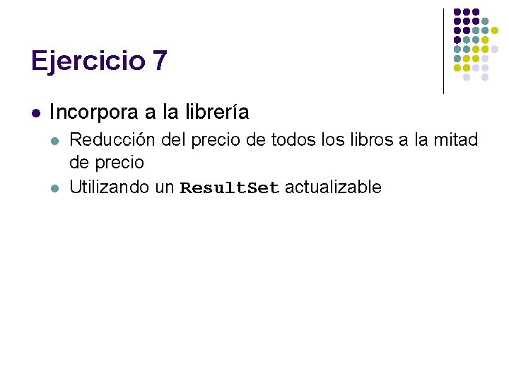 Ejercicio 7 l Incorpora a la librería l l Reducción del precio de todos