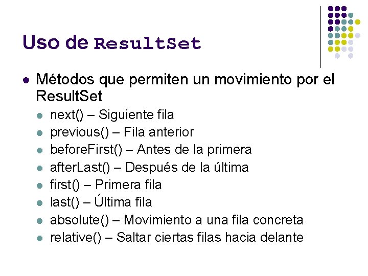 Uso de Result. Set l Métodos que permiten un movimiento por el Result. Set