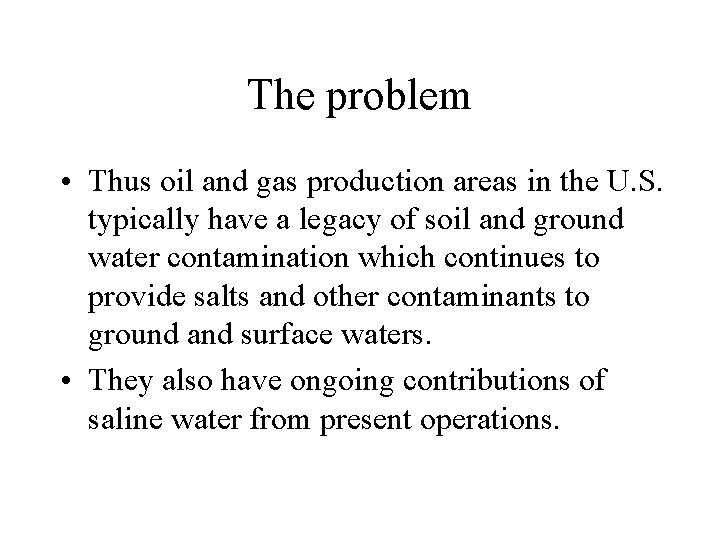 The problem • Thus oil and gas production areas in the U. S. typically