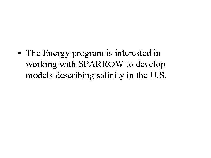  • The Energy program is interested in working with SPARROW to develop models