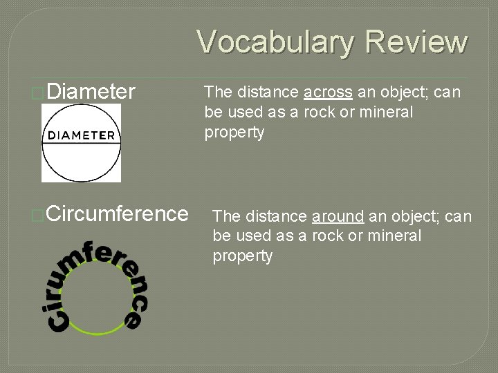 Vocabulary Review �Diameter �Circumference The distance across an object; can be used as a