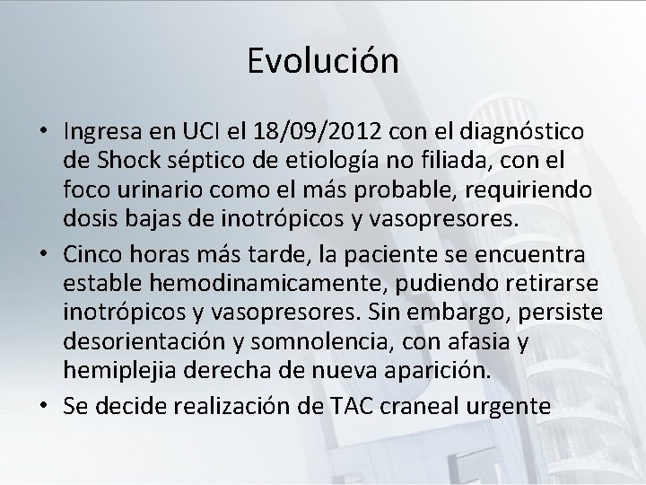 Evolución • Ingresa en UCI el 18/09/2012 con el diagnóstico de Shock séptico de