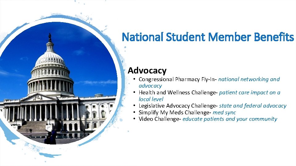 National Student Member Benefits Advocacy • Congressional Pharmacy Fly-In- national networking and advocacy •