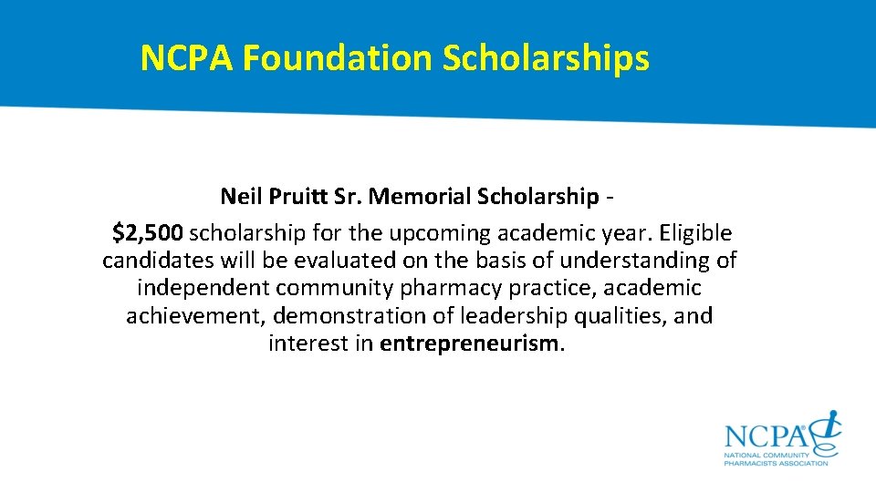  NCPA Foundation Scholarships Neil Pruitt Sr. Memorial Scholarship - $2, 500 scholarship for