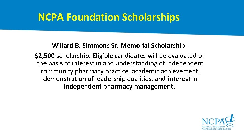  NCPA Foundation Scholarships Willard B. Simmons Sr. Memorial Scholarship - $2, 500 scholarship.