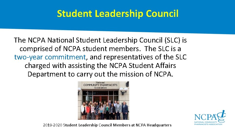 Student Leadership Council The NCPA National Student Leadership Council (SLC) is comprised of NCPA