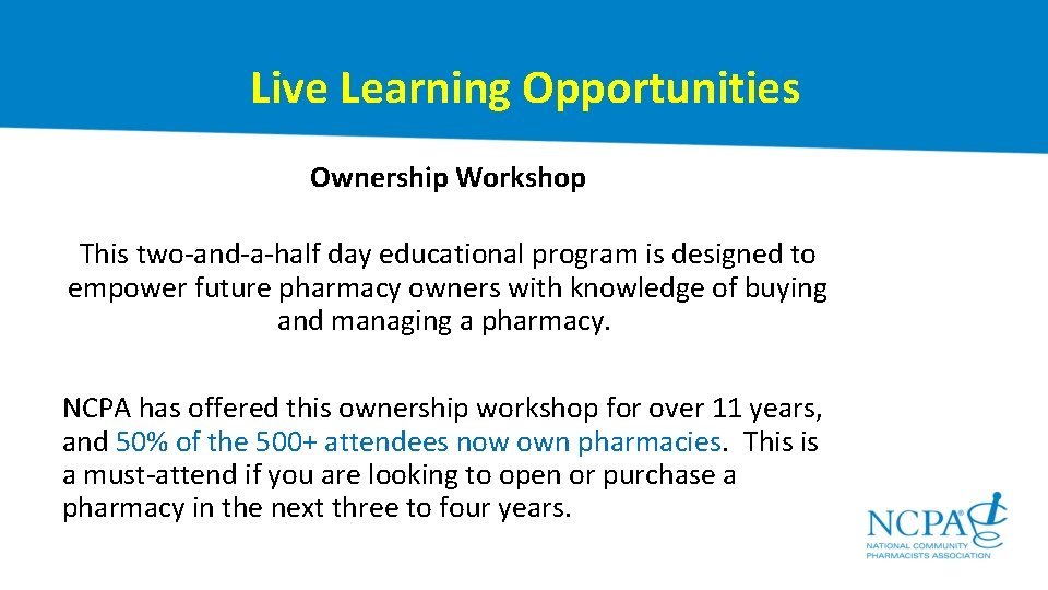 Live Learning Opportunities Ownership Workshop This two-and-a-half day educational program is designed to empower