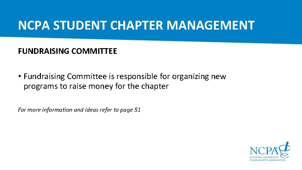 NCPA STUDENT CHAPTER MANAGEMENT FUNDRAISING COMMITTEE • Fundraising Committee is responsible for organizing new