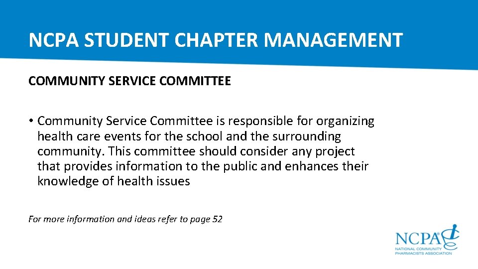 NCPA STUDENT CHAPTER MANAGEMENT COMMUNITY SERVICE COMMITTEE • Community Service Committee is responsible for