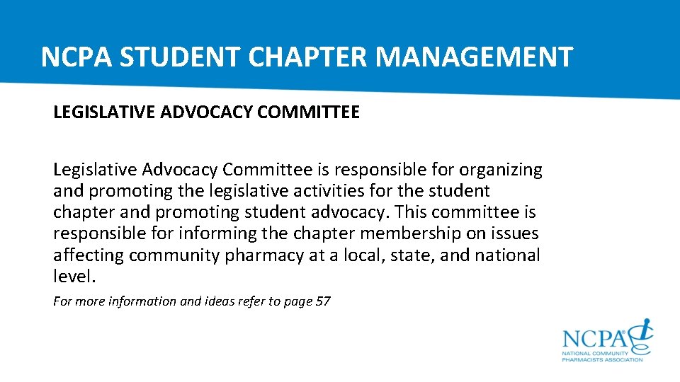 NCPA STUDENT CHAPTER MANAGEMENT LEGISLATIVE ADVOCACY COMMITTEE Legislative Advocacy Committee is responsible for organizing