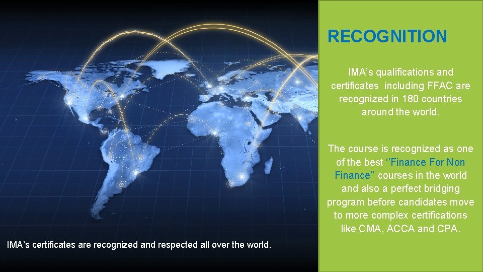 RECOGNITION IMA’s qualifications and certificates including FFAC are recognized in 180 countries around the