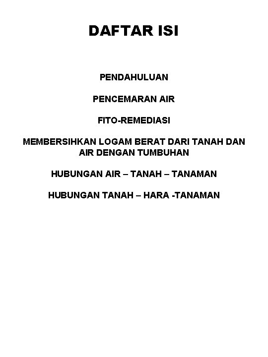 DAFTAR ISI PENDAHULUAN PENCEMARAN AIR FITO-REMEDIASI MEMBERSIHKAN LOGAM BERAT DARI TANAH DAN AIR DENGAN