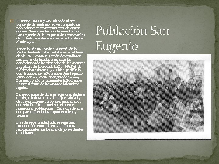 � El Barrio San Eugenio, ubicado al sur poniente de Santiago, es un conjunto