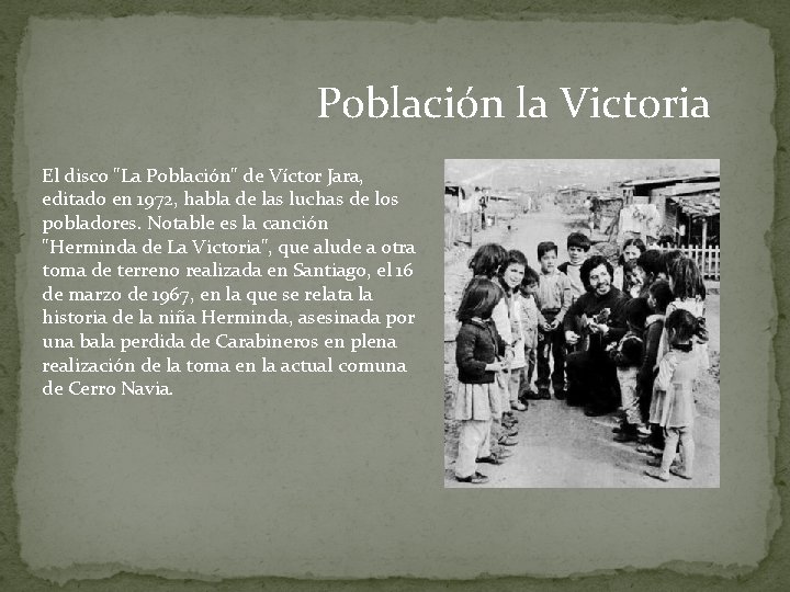 Población la Victoria El disco "La Población" de Víctor Jara, editado en 1972, habla