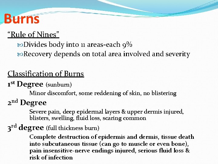 Burns “Rule of Nines” Divides body into 11 areas-each 9% Recovery depends on total
