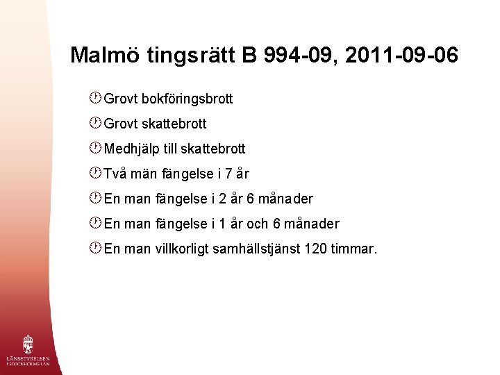 Malmö tingsrätt B 994 -09, 2011 -09 -06 · Grovt bokföringsbrott · Grovt skattebrott