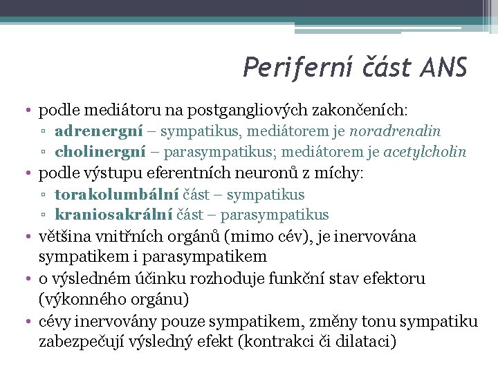 Periferní část ANS • podle mediátoru na postgangliových zakončeních: ▫ adrenergní – sympatikus, mediátorem