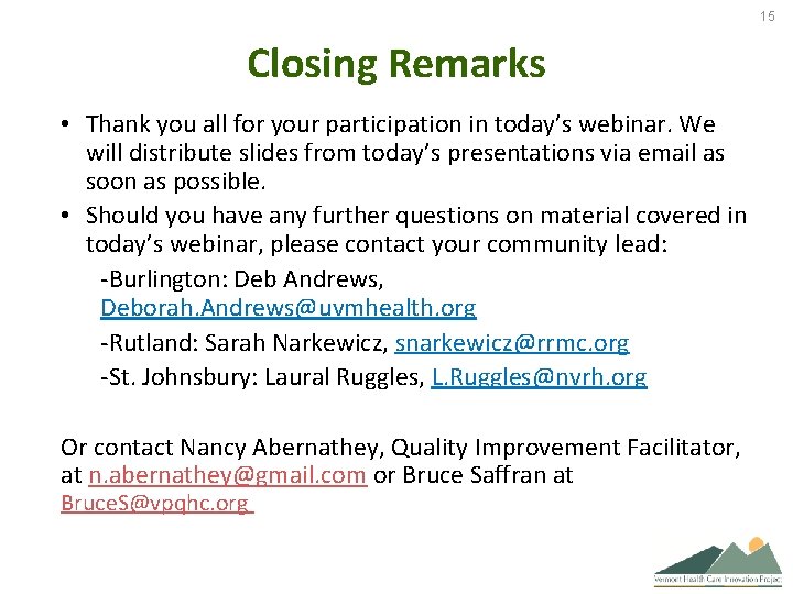 15 Closing Remarks • Thank you all for your participation in today’s webinar. We