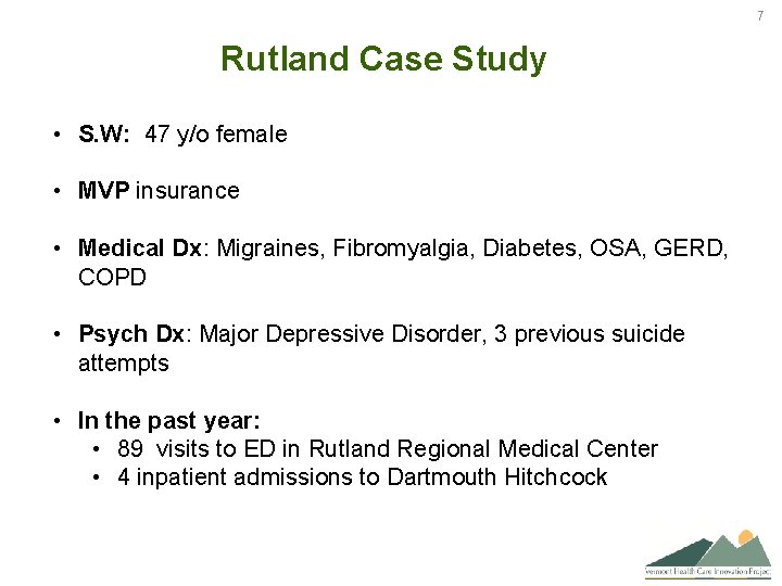 7 Rutland Case Study • S. W: 47 y/o female • MVP insurance •