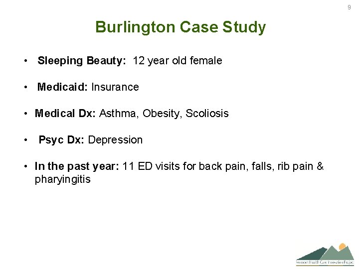 9 Burlington Case Study • Sleeping Beauty: 12 year old female • Medicaid: Insurance