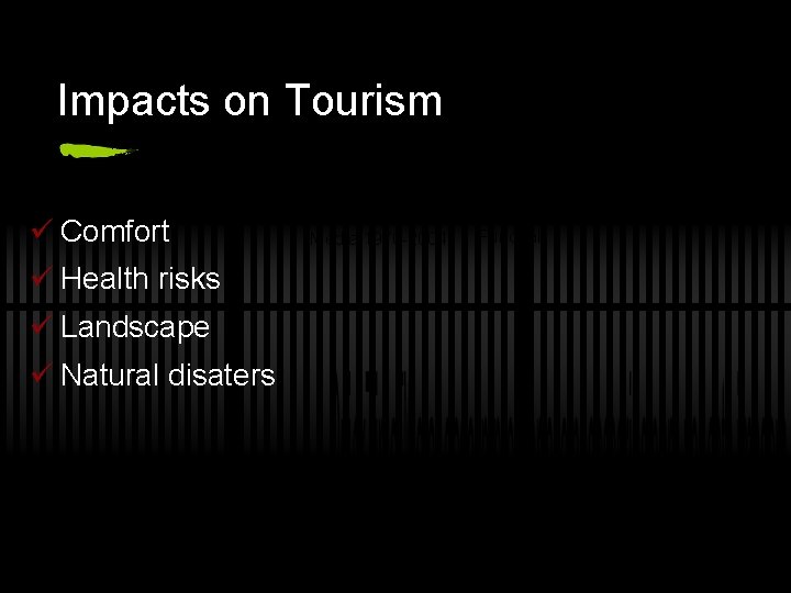 Impacts on Tourism ü Comfort ü Health risks ü Landscape ü Natural disaters Média