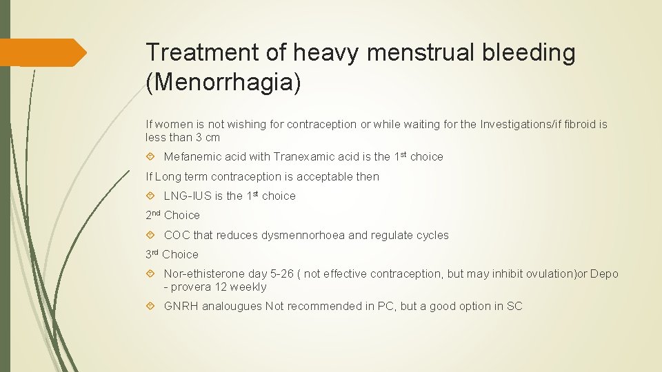Treatment of heavy menstrual bleeding (Menorrhagia) If women is not wishing for contraception or