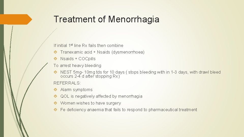 Treatment of Menorrhagia If initial 1 st line Rx fails then combine Tranexamic acid