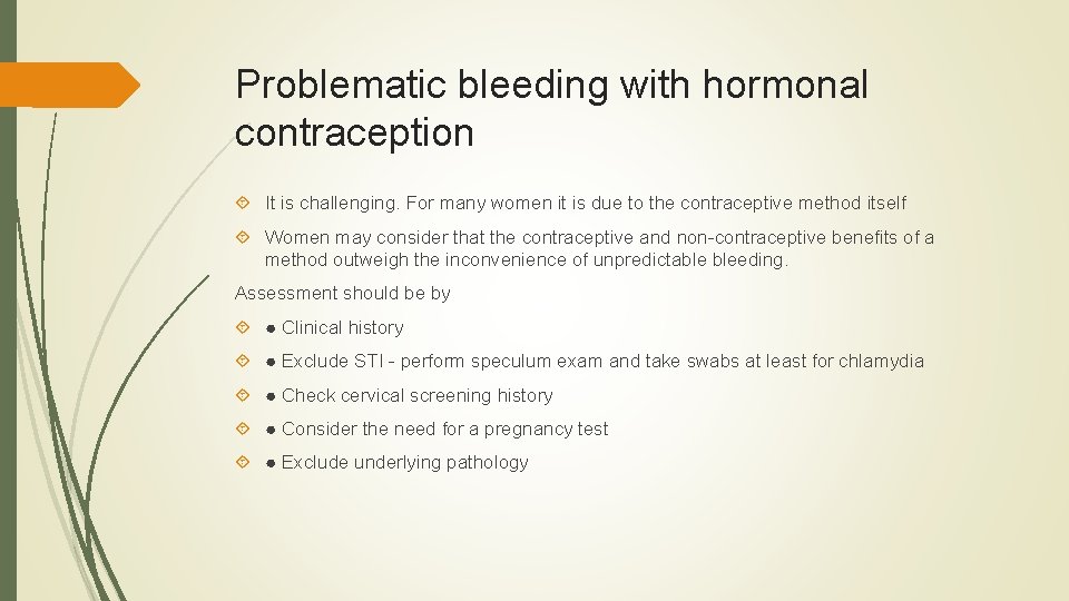 Problematic bleeding with hormonal contraception It is challenging. For many women it is due