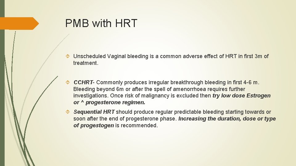 PMB with HRT Unscheduled Vaginal bleeding is a common adverse effect of HRT in