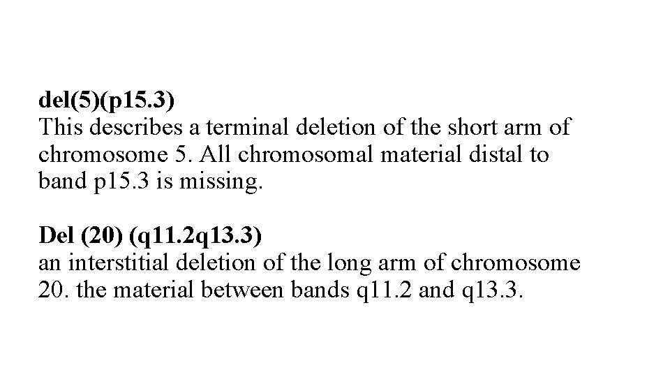 del(5)(p 15. 3) This describes a terminal deletion of the short arm of chromosome