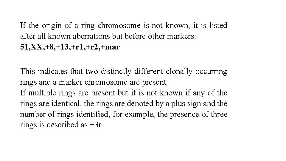 If the origin of a ring chromosome is not known, it is listed after