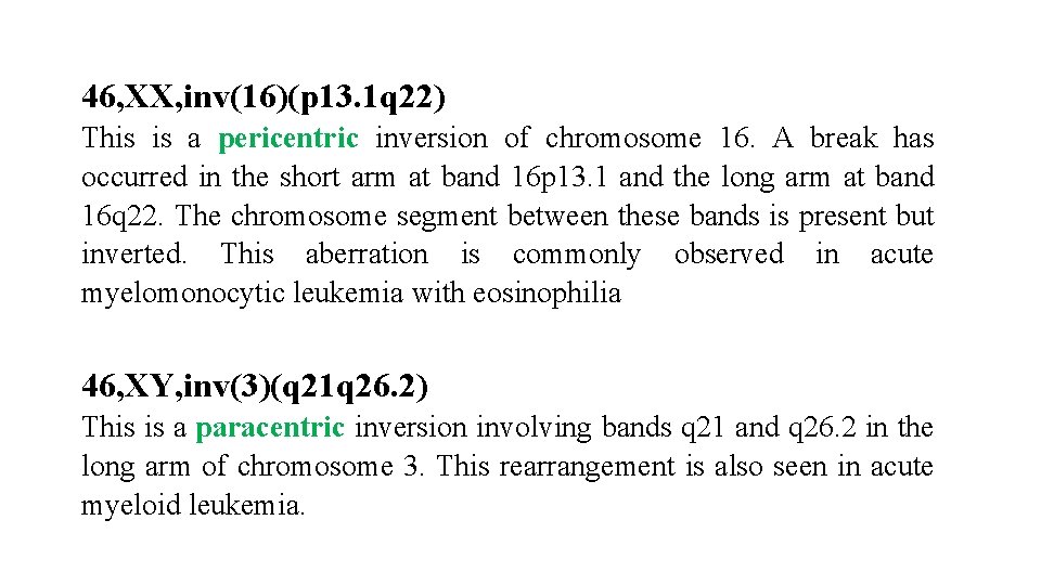 46, XX, inv(16)(p 13. 1 q 22) This is a pericentric inversion of chromosome