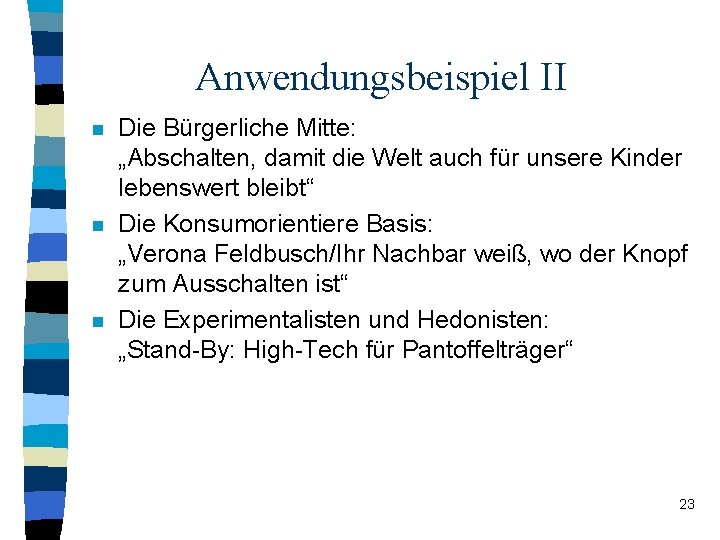 Anwendungsbeispiel II n n n Die Bürgerliche Mitte: „Abschalten, damit die Welt auch für Anwendungsbeispiel II n n n Die Bürgerliche Mitte: „Abschalten, damit die Welt auch für