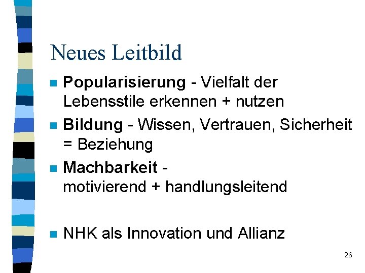 Neues Leitbild n n Popularisierung - Vielfalt der Lebensstile erkennen + nutzen Bildung - Neues Leitbild n n Popularisierung - Vielfalt der Lebensstile erkennen + nutzen Bildung -