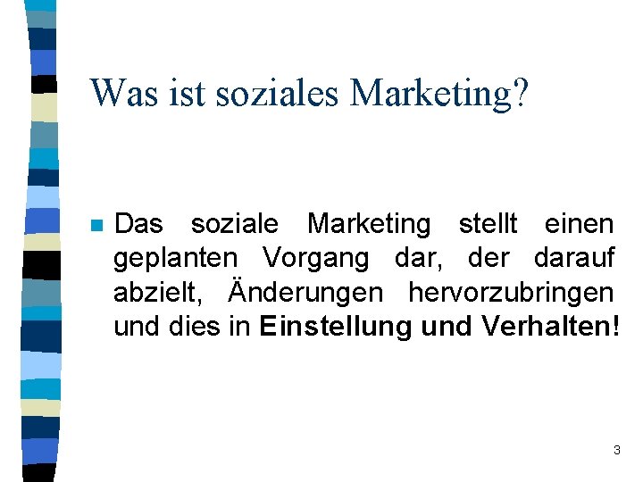 Was ist soziales Marketing? n Das soziale Marketing stellt einen geplanten Vorgang dar, der Was ist soziales Marketing? n Das soziale Marketing stellt einen geplanten Vorgang dar, der