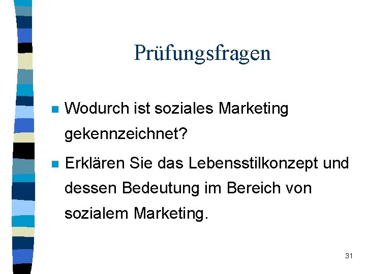 Prüfungsfragen n Wodurch ist soziales Marketing gekennzeichnet? n Erklären Sie das Lebensstilkonzept und dessen Prüfungsfragen n Wodurch ist soziales Marketing gekennzeichnet? n Erklären Sie das Lebensstilkonzept und dessen
