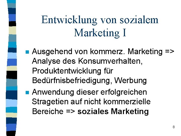 Entwicklung von sozialem Marketing I n n Ausgehend von kommerz. Marketing => Analyse des Entwicklung von sozialem Marketing I n n Ausgehend von kommerz. Marketing => Analyse des