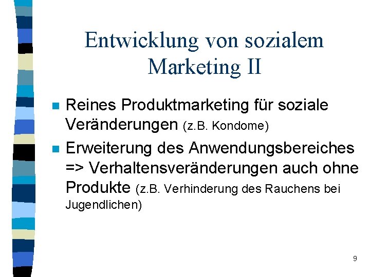 Entwicklung von sozialem Marketing II n n Reines Produktmarketing für soziale Veränderungen (z. B. Entwicklung von sozialem Marketing II n n Reines Produktmarketing für soziale Veränderungen (z. B.