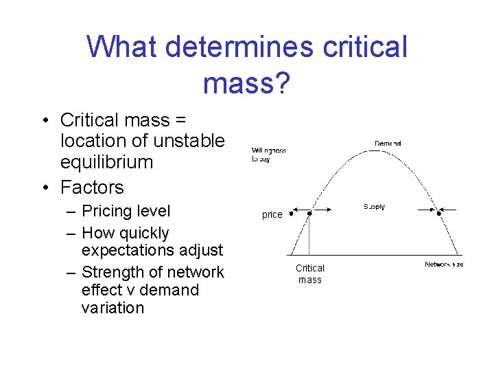 What determines critical mass? • Critical mass = location of unstable equilibrium • Factors