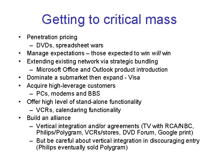 Getting to critical mass • Penetration pricing – DVDs, spreadsheet wars • Manage expectations