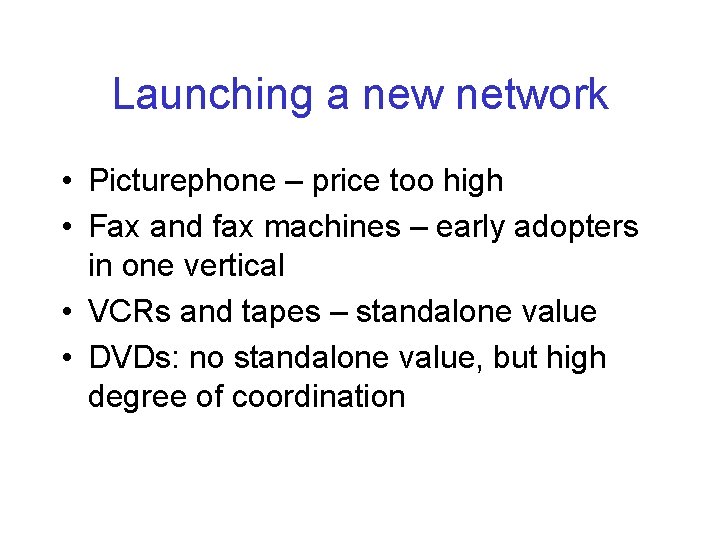 Launching a new network • Picturephone – price too high • Fax and fax