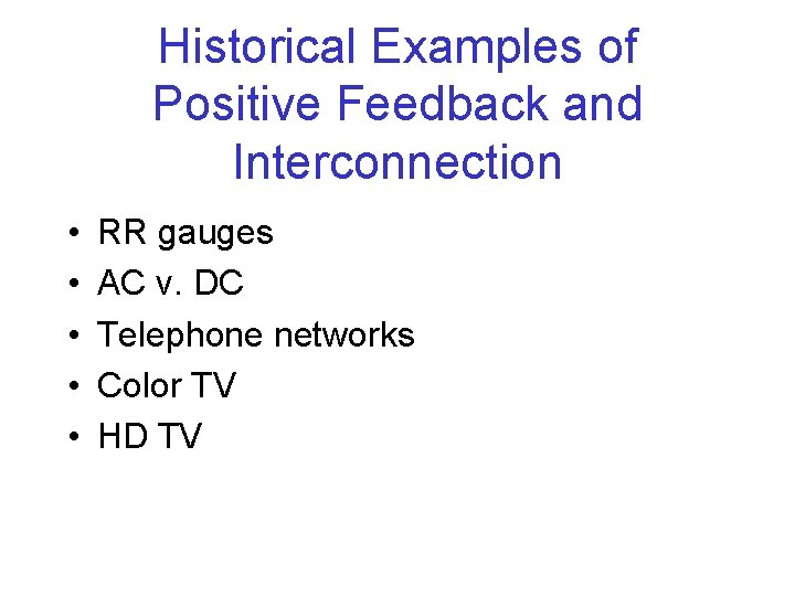 Historical Examples of Positive Feedback and Interconnection • • • RR gauges AC v.
