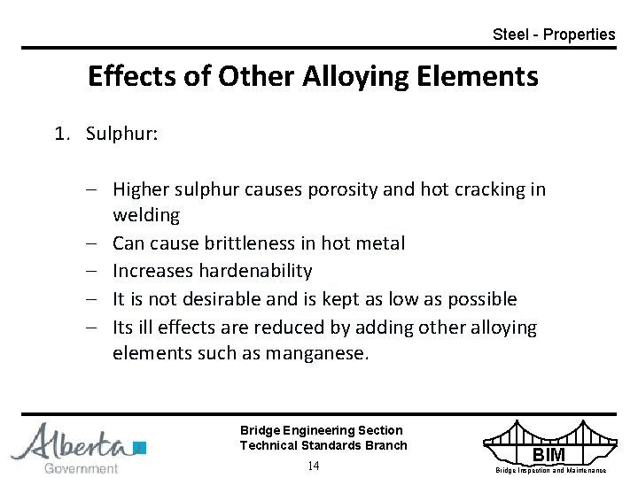 Steel - Properties Effects of Other Alloying Elements 1. Sulphur: – Higher sulphur causes