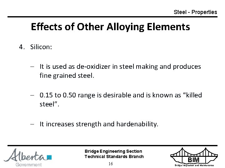 Steel - Properties Effects of Other Alloying Elements 4. Silicon: – It is used