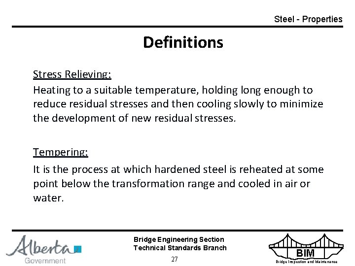 Steel - Properties Definitions Stress Relieving: Heating to a suitable temperature, holding long enough