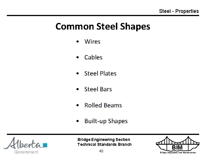 Steel - Properties Common Steel Shapes • Wires • Cables • Steel Plates •