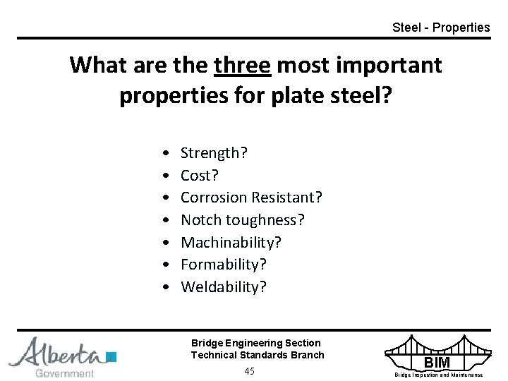 Steel - Properties What are three most important properties for plate steel? • •