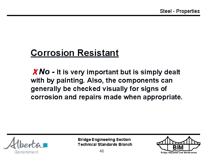 Steel - Properties Corrosion Resistant No - It is very important but is simply