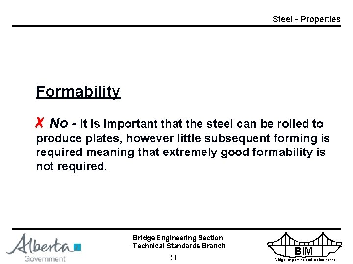 Steel - Properties Formability No - It is important that the steel can be